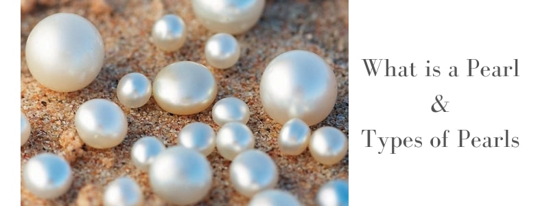 What is a Pearl, All About Pearls and Its Different Types