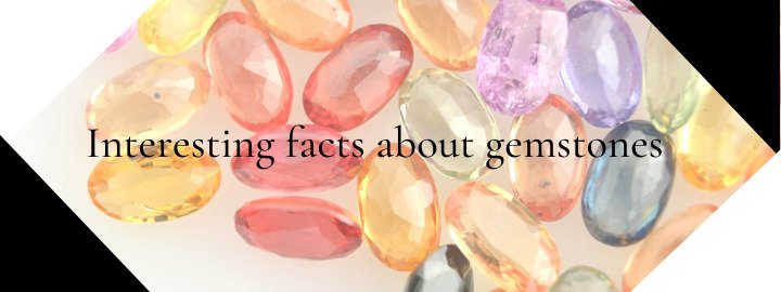 Interesting gemstones facts