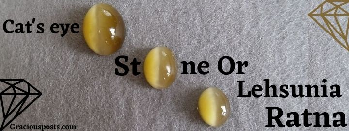 Benefits of Wearing Cats Eye Stone (Lehsunia Ratna)