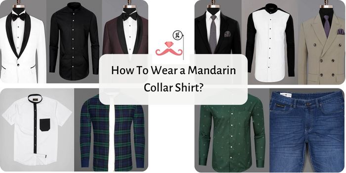 How To Wear a Mandarin Collar Shirt?