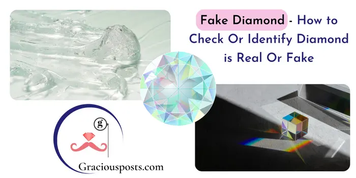 Fake Diamond – How to Check Or Identify Diamond is Real Or Fake?